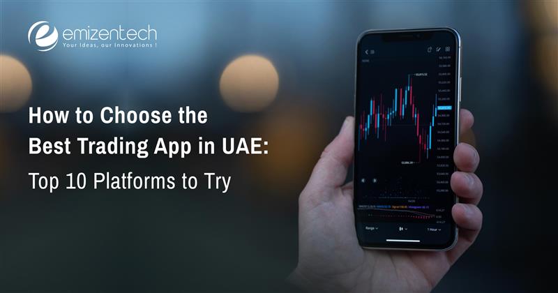 How to Choose the Best Trading App in UAE: Top 10 Platforms to Try